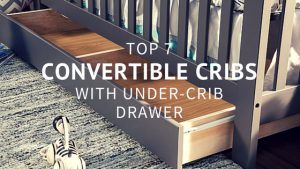 Best Cribs with Storage - Convertible Cribs with Drawers Underneath