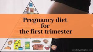 Pregnancy diet for the first trimester