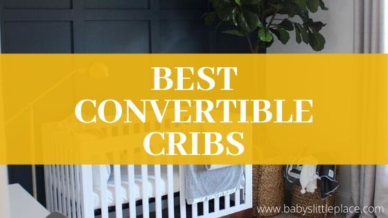 Best Convertible Crib Reviews Baby S Little Place