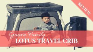 Guava Family Lotus crib Review
