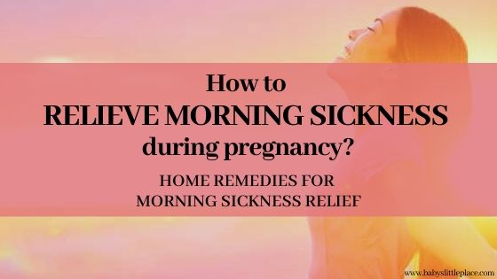 How to relieve morning sickness during pregnancy BABY S LITTLE PLACE