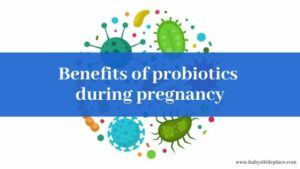Benefits of probiotics during pregnancy