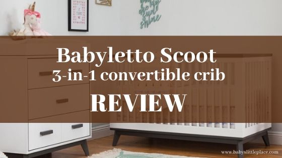 Babyletto Scoot 3-in-1 convertible crib Review