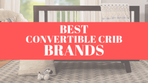 Best convertible crib brands