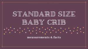 Standard size baby crib - measurements and facts