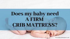 Why does a crib mattress have to be firm?
