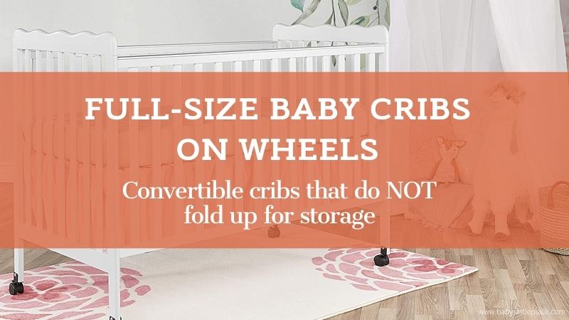 Best full-size baby cribs on wheels that do not fold