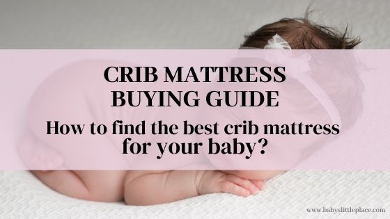 Crib Mattress Buying Guide | How to pick the best crib mattress for your baby?