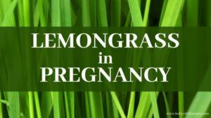 Is Lemongrass Safe During Pregnancy?