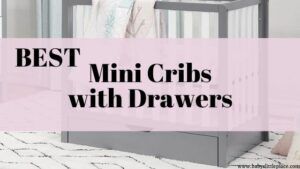 Best Mini Cribs with Drawers