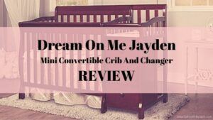 Dream On Me Jayden 4-in-1 Convertible Mini Crib And Changer Review