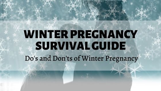 The Do's and Don'ts of Winter Pregnancy