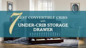 Best Convertible Cribs With Drawers Underneath