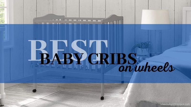 Best Baby Cribs on Wheels