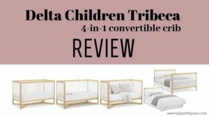 Delta Children Tribeca 4-in-1 Convertible Crib Review