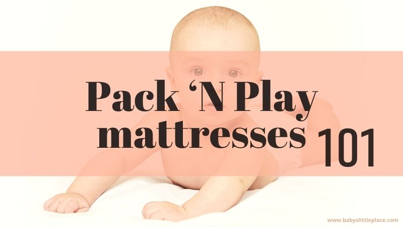 Can I Put A Crib Mattress In A Pack' N Play? | The Best Pack 'N Play Mattress