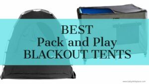 The Best Pack 'N Play Blackout Tents