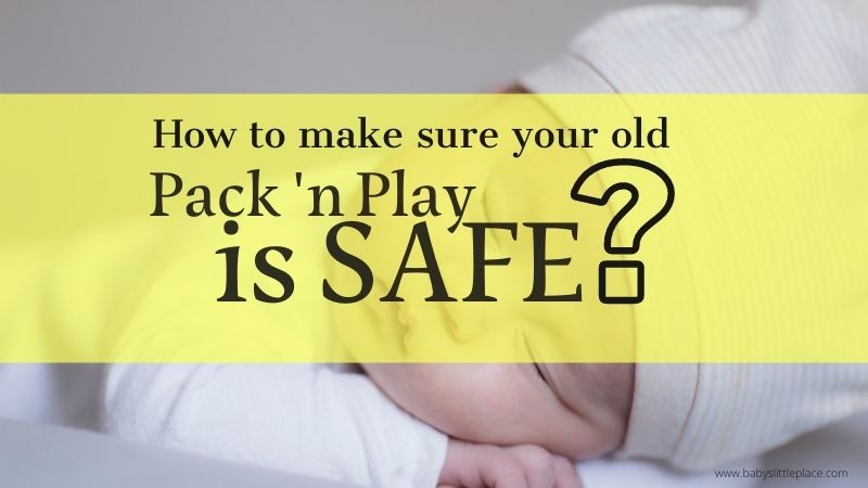 How to make sure an old Pack 'n Play is still safe for the baby?