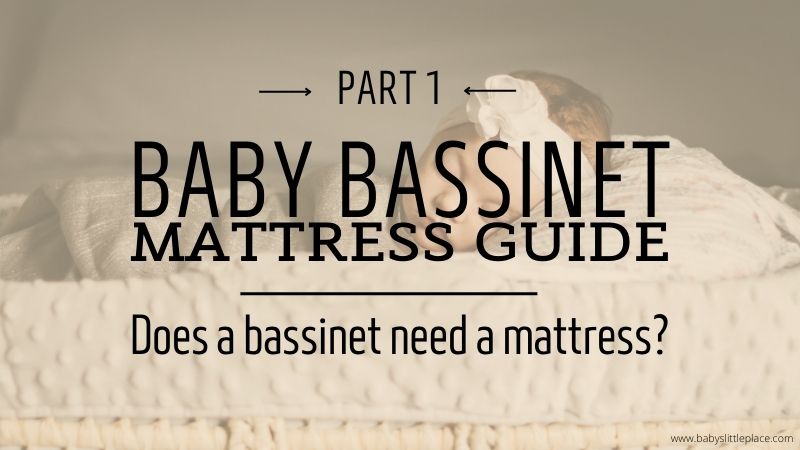 1st part of Bassinet Mattress Guide: Does a Baby Bassinet Need A Mattress?