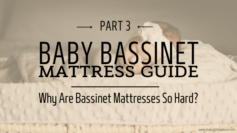 3rd part of Bassinet Mattress Guide: Why Are Bassinet Mattresses So Hard?