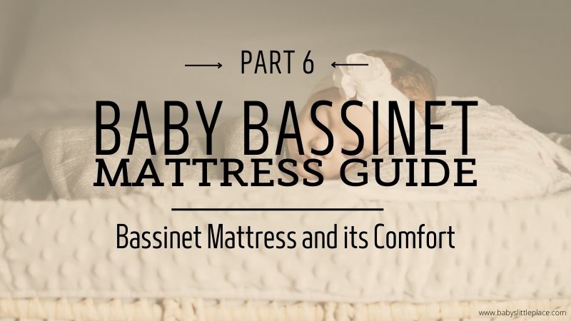6th part of Bassinet Mattress Guide: Bassinet Mattress Bassinet & Comfort