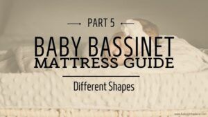 5th part of Bassinet Mattress Guide: The Shape Of The Bassinet Mattress