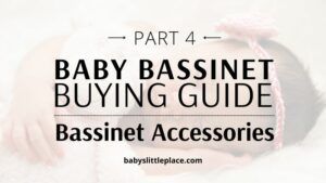 Baby Bassinet Accessories – The Best And Worst Extra Features