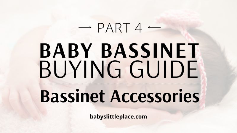 Bassinet Accessories - Best And Worst | Bassinet Buying Guide [PART 4]