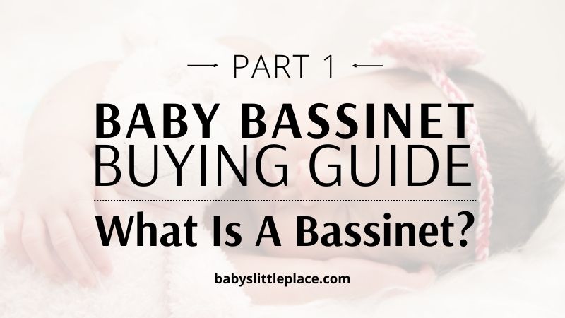 What Is A Bassinet? | Bassinet Buying Guide [PART 1]