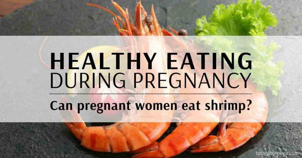 Can Pregnant Women Eat Shrimp? | Is it Safe?