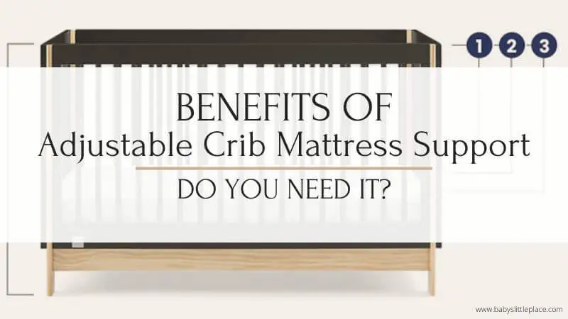 Benefits Of Adjustable Crib Mattress Support | Do You Need It?