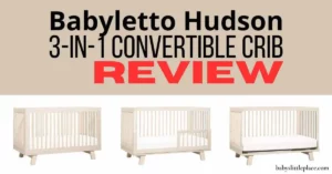 Babyletto Hudson 3-In-1 Convertible Crib Review