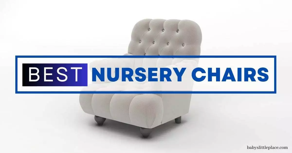 Best Nursery Chairs [Gliders, Rockers & Recliners]