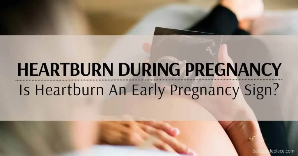 Heartburn During Pregnancy: Is Heartburn An Early Pregnancy Sign?