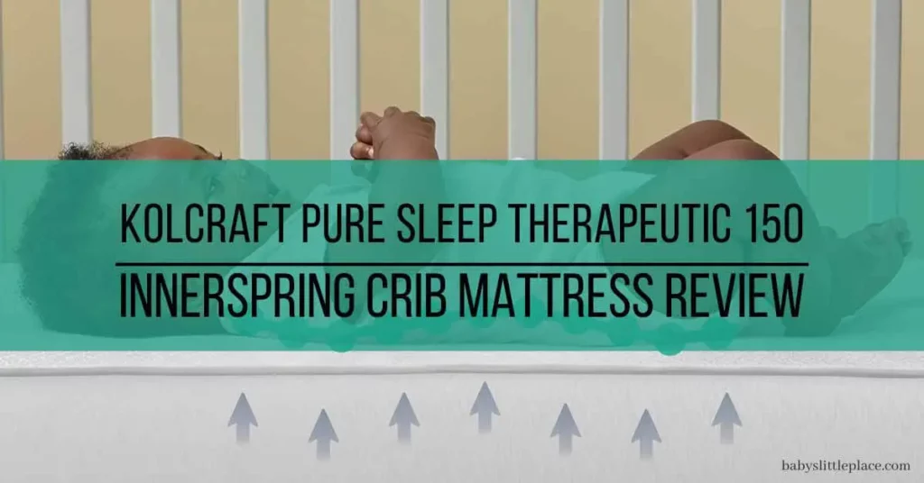 Kolcraft Pure Sleep Therapeutic 150 Toddler and Baby Crib Mattress Review
